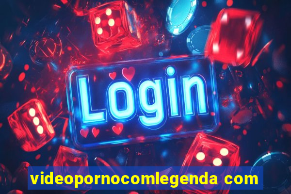 videopornocomlegenda com